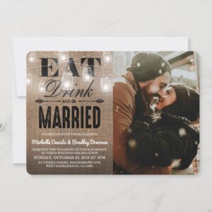 Rustic Eat Drink and be Married Photo Wedding Invitation