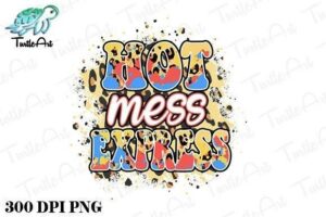 Hot Mess Express Sublimation Design