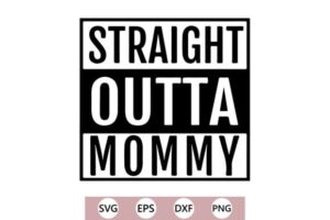 Straight Outta Mommy SVG PNG.