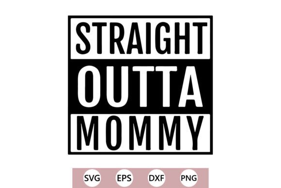 Straight Outta Mommy SVG PNG.