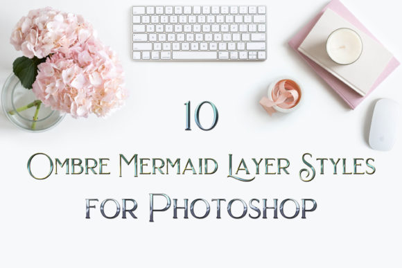 10 Ombre Mermaid Photoshop Layer Styles