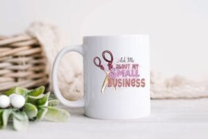 Ask Me About My Small Business Sublimation