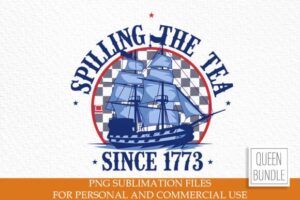 Spilling the Tea Since 1776 Sublimation